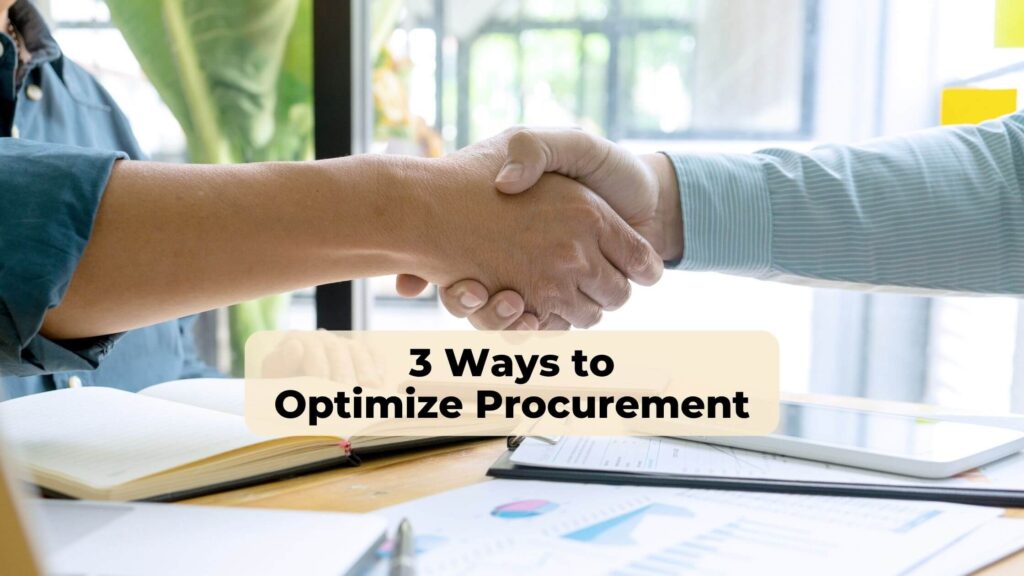 Top 3 Ways to Optimize Procurement